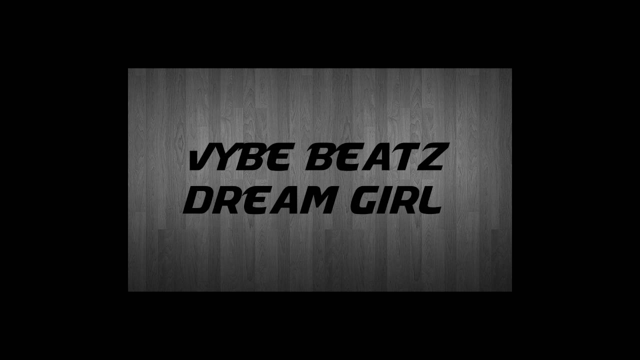 VYBE BEATZ - DREAM GIRL (INSTRUMENTAL)