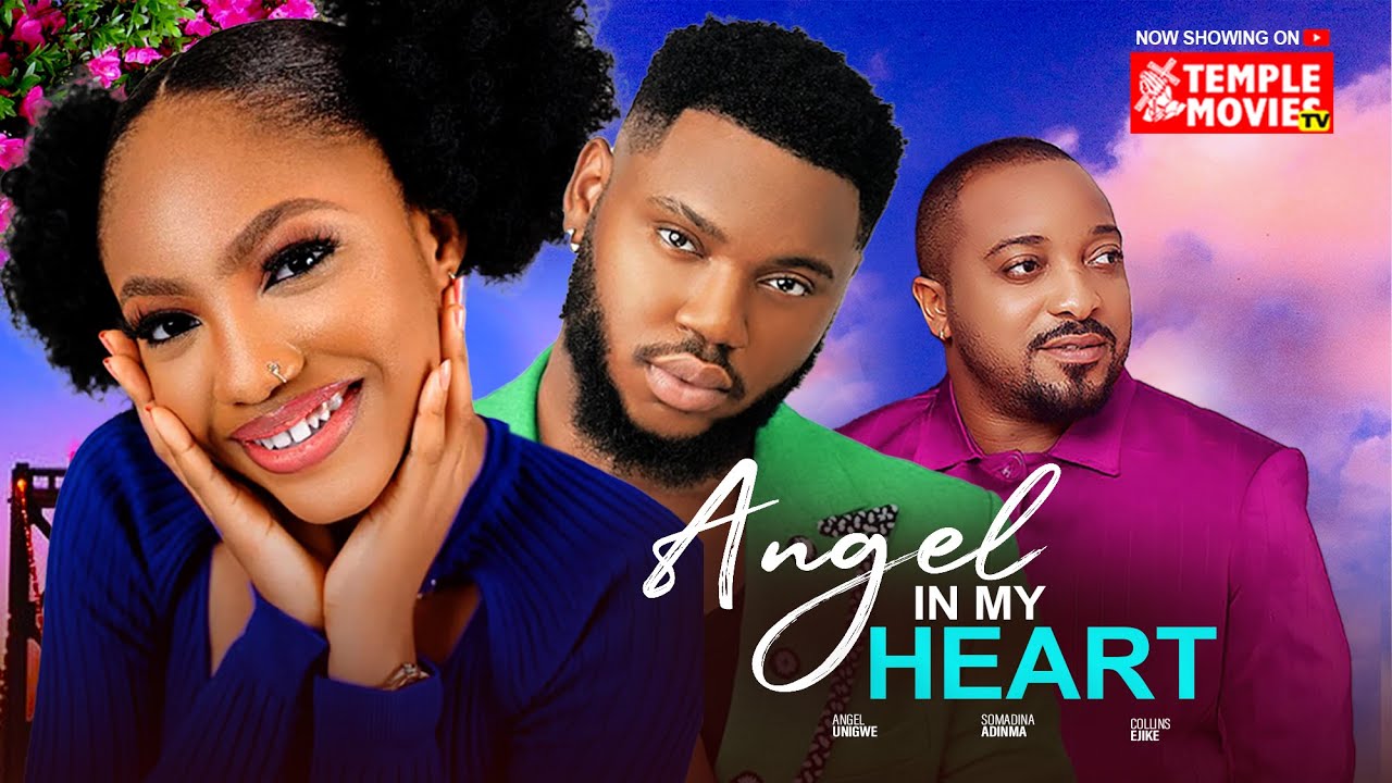 ANGEL IN MY HEART - ANGEL UNIGWE, SOMADINA ADINMA, COLLINS EJIKE- 2024 EXCLUSIVE NIGERIAN MOVIE