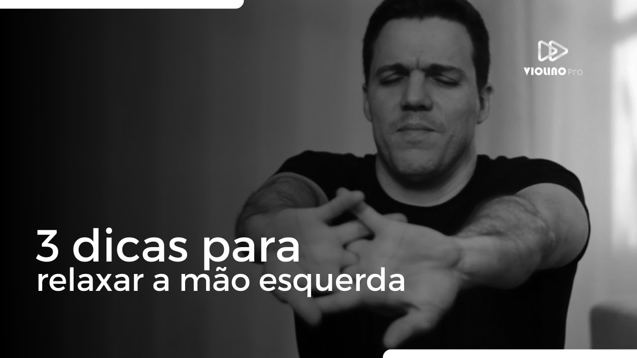 3 dicas para relaxar a mão esquerda no violino