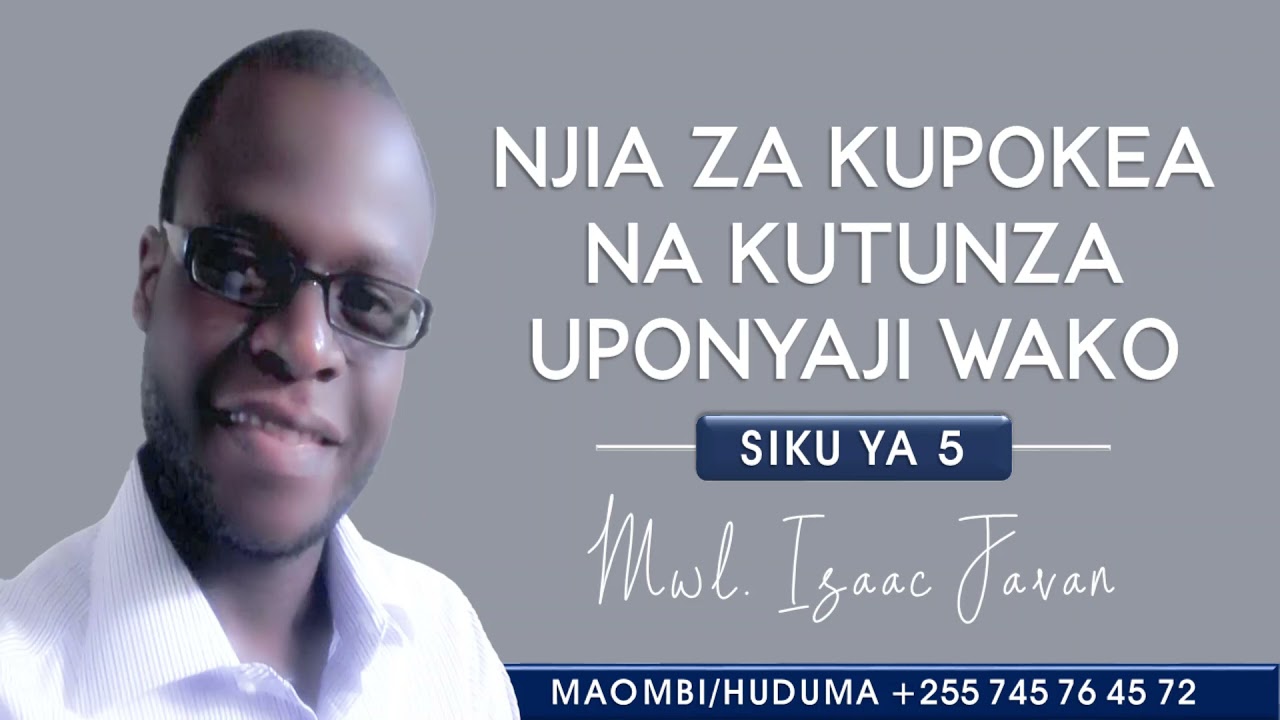5. NJIA ZA KUPOKEA NA KUTUNZA UPONYAJI WAKO - MWL. ISAAC JAVAN - (MORNING GLORY) - KKKT KISASA