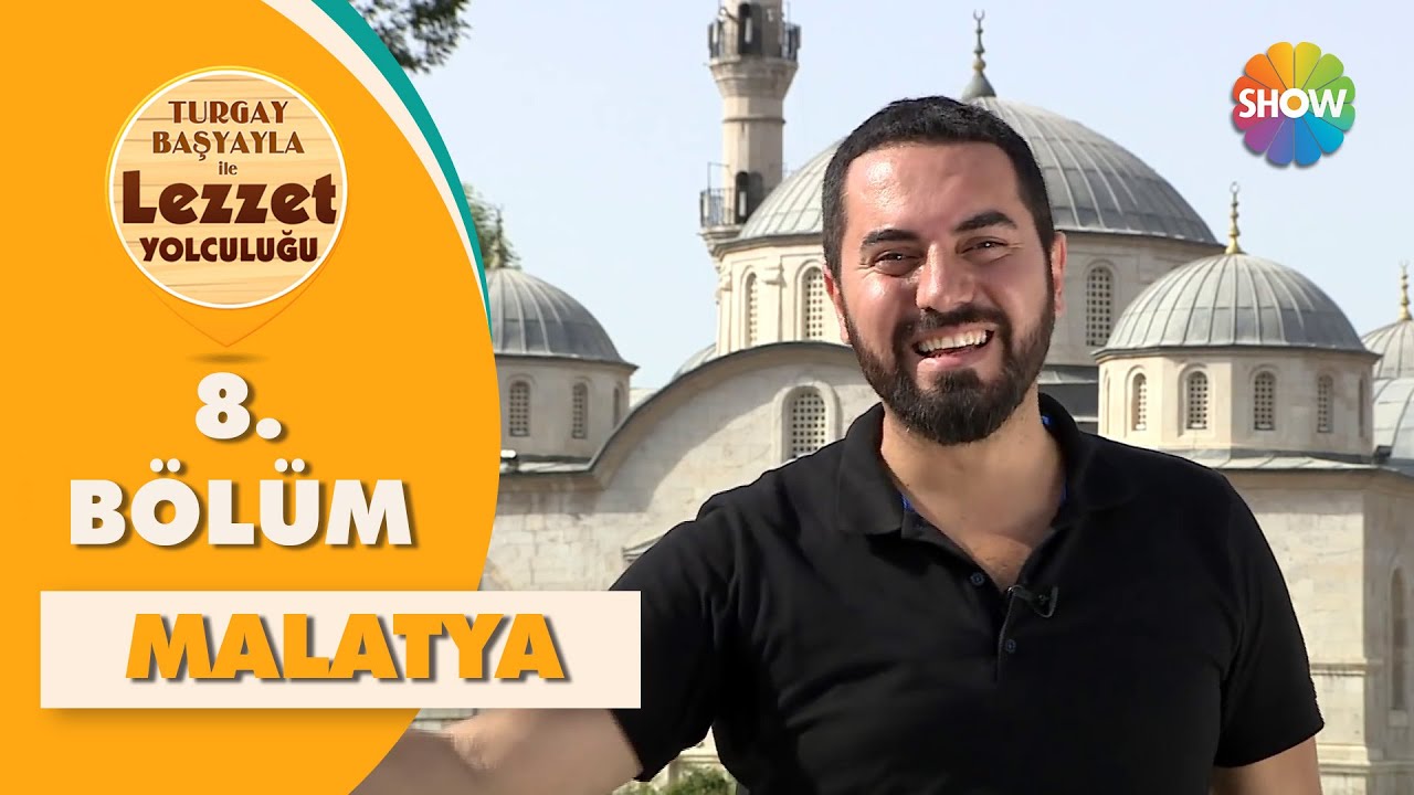 Turgay Başyayla ile Lezzet Yolculuğu 8. Bölüm | Malatya
