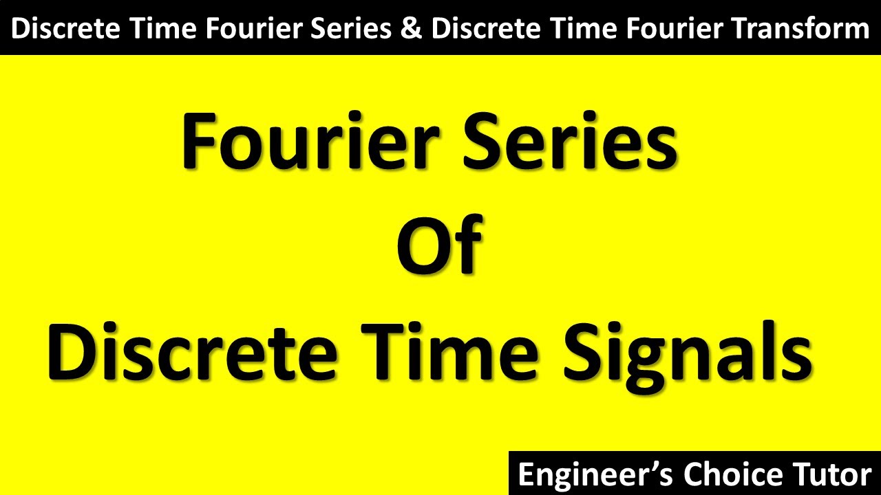 Fourier Series Of Discrete Time Signals