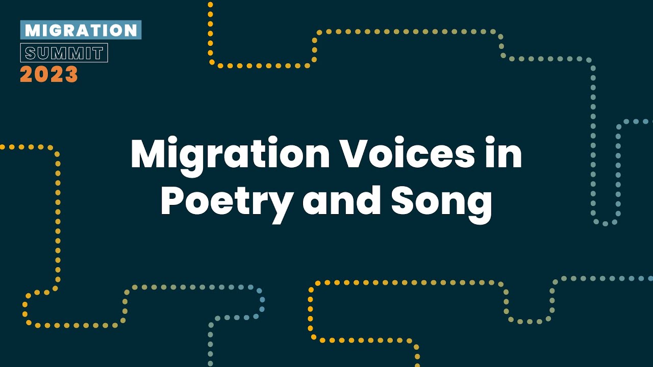 Migration Voices in Poetry and Song - Migration Summit 2023