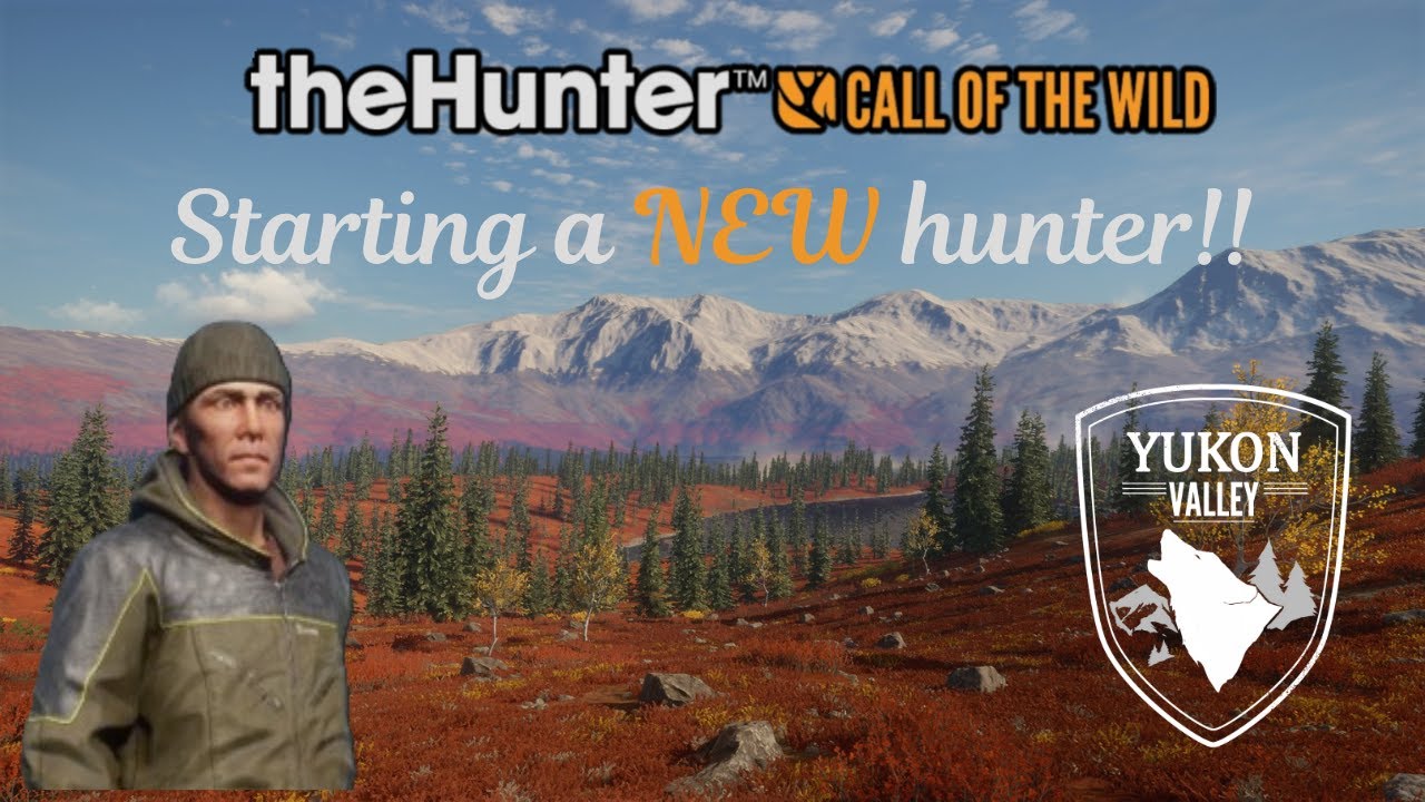 Starting A Brand New Hunter In The Yukon Valley - theHunter Call Of The Wild - 0 To 60 Series