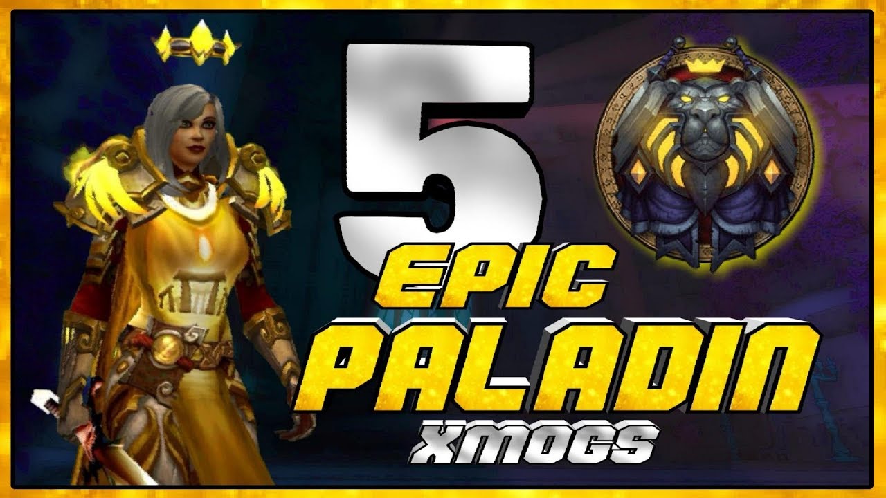 World of Warcraft BFA - 5 Epic Paladin Xmogs Sets