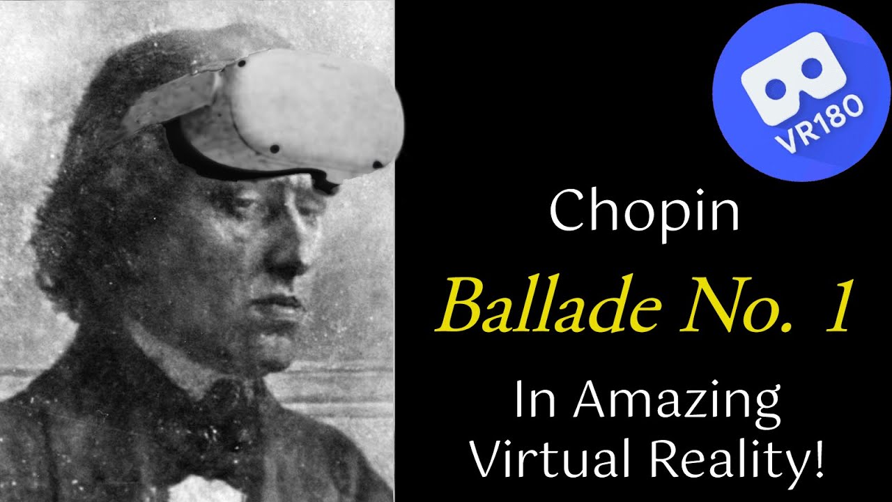 Chopin -- Ballade No. 1 in G minor, op. 23.  In amazing Virtual Reality [8K]