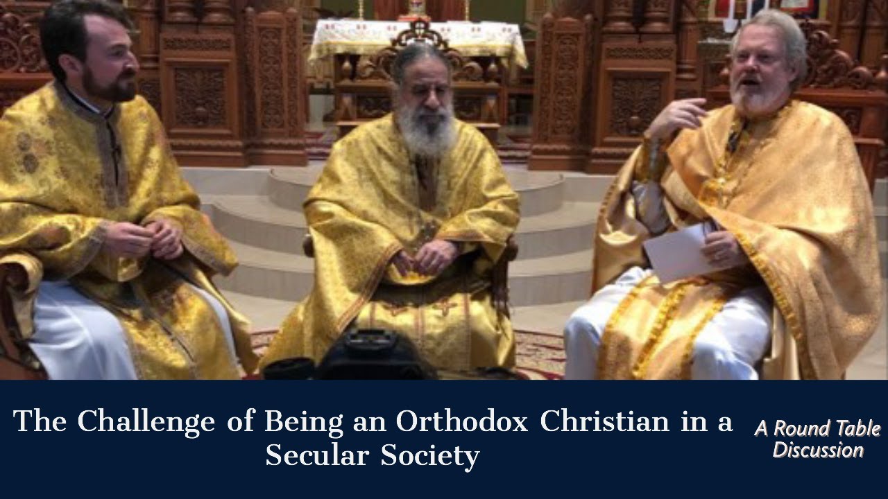 The Challenge of being an Orthodox Christian in a Secular Society - Round Table Discussion
