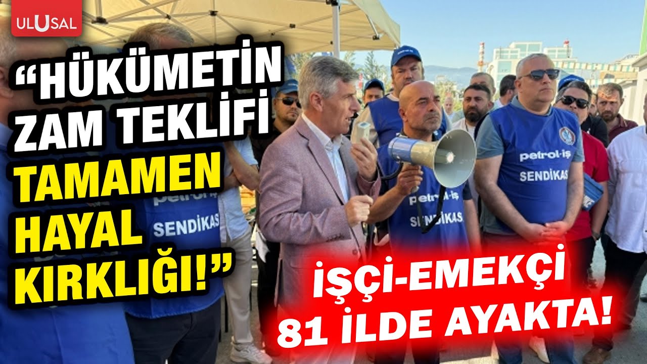 İşçi hükümetin zam teklifine karşı 81 ilde ayağa kalktı! | Petrol İş Sendikası G.Bşk. Süleyman Akyüz