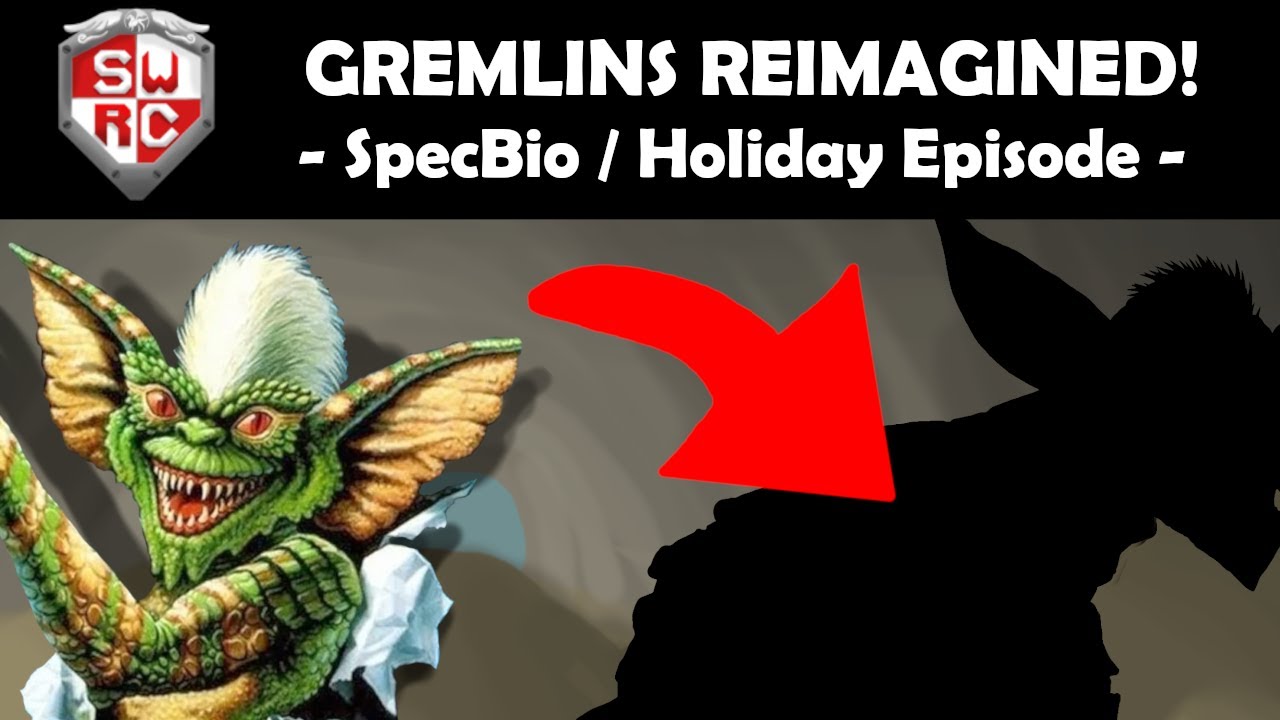 Gremlins Reimagined! (Speculative Biology / Holiday Episode)