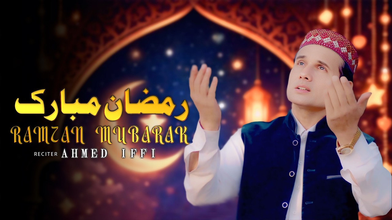 Ahmed Iffi – Ramzan Mubarak (Official Video) | Ramadan Special Naat 2026