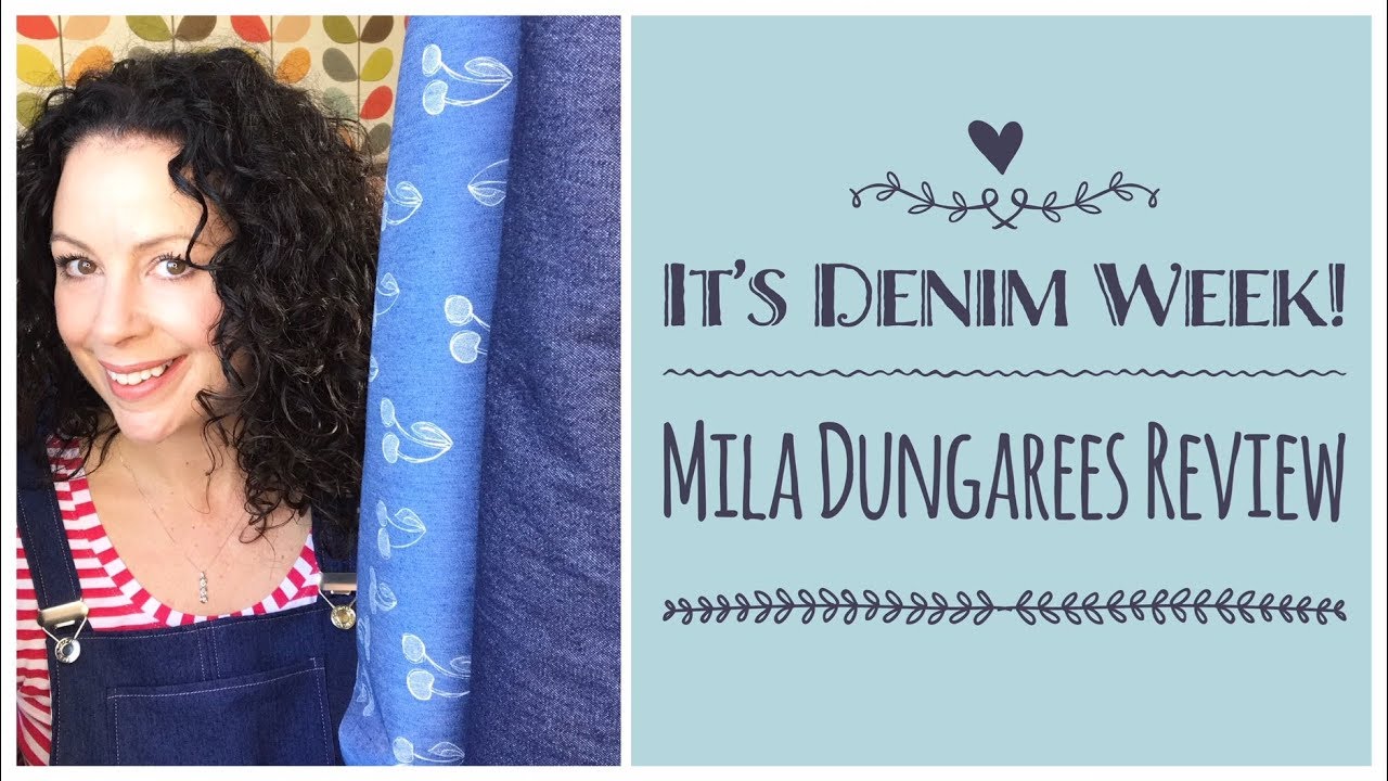 It's Denim Week! Plus, a review of the Mila Dungarees from Tilly and The Buttons