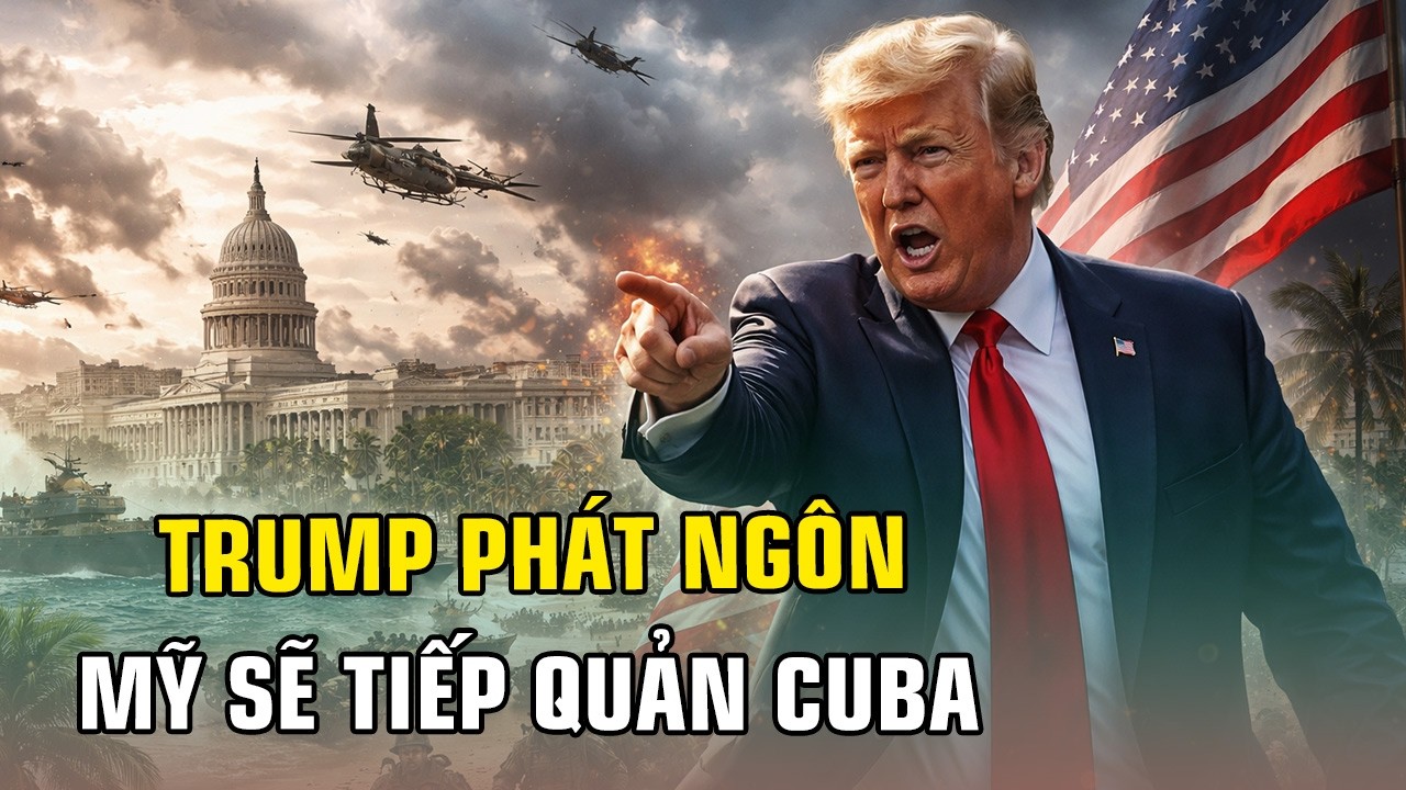 BẢN TIN NÓNG: TRUMP TUYÊN BỐ CÓ THỂ “TIẾP QUẢN” CUBA!!