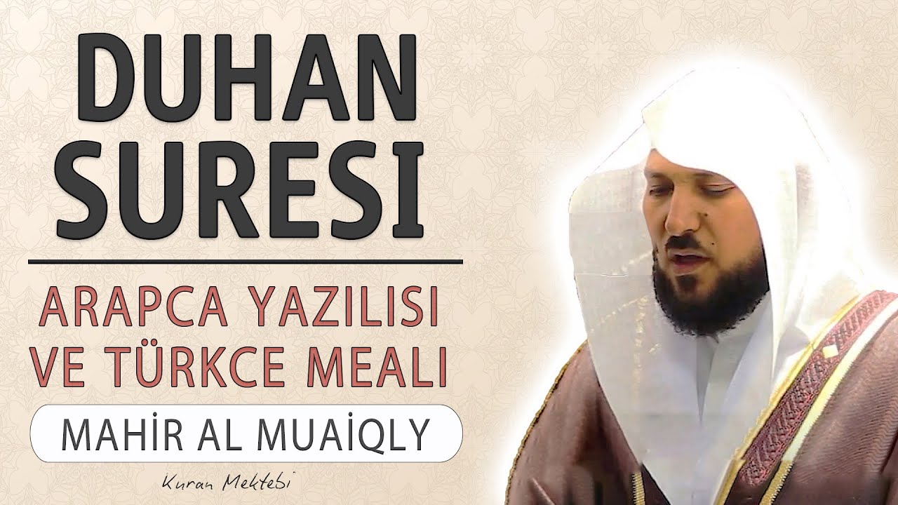 Duhan suresi anlamı dinle Mahir al Muaiqly (Duhan suresi arapça yazılışı okunuşu ve meali)