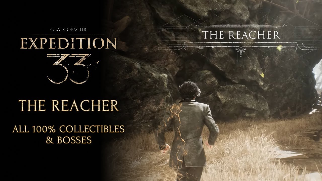 Clair obscur Expedition 33 walkthrough - The reacher - All 100% collectibles & bosses