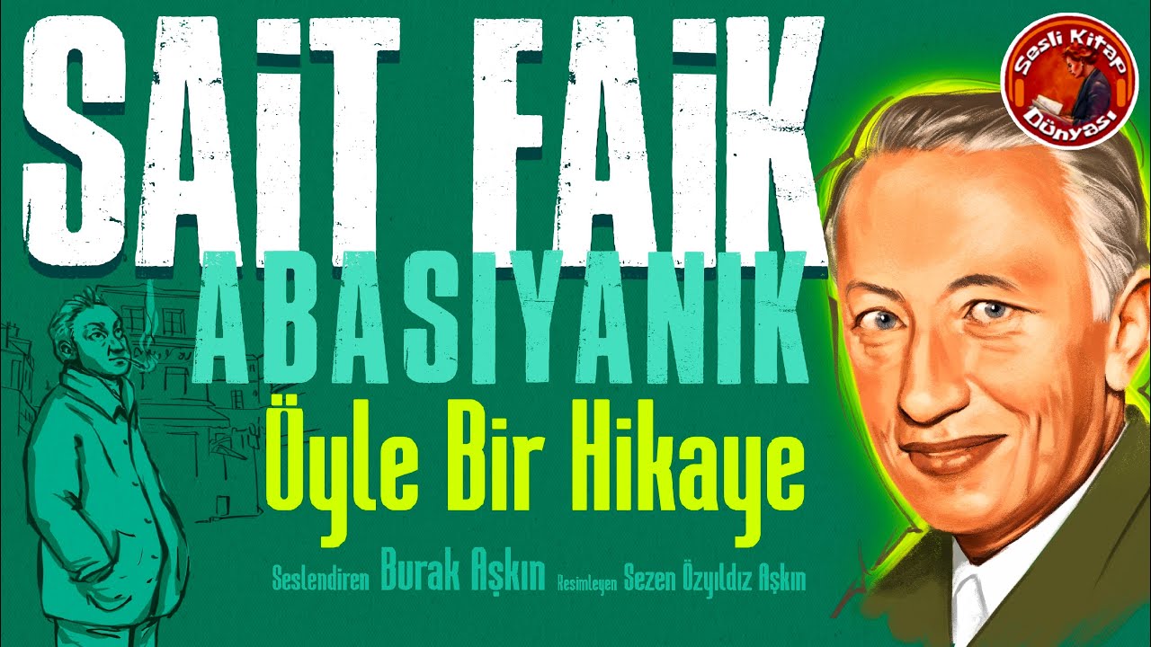 Sait Faik’ten Kalbinize Dokunacak Bir Hikâye | Öyle Bir Öykü | Türkçe Sesli Kitap - Tam Metin