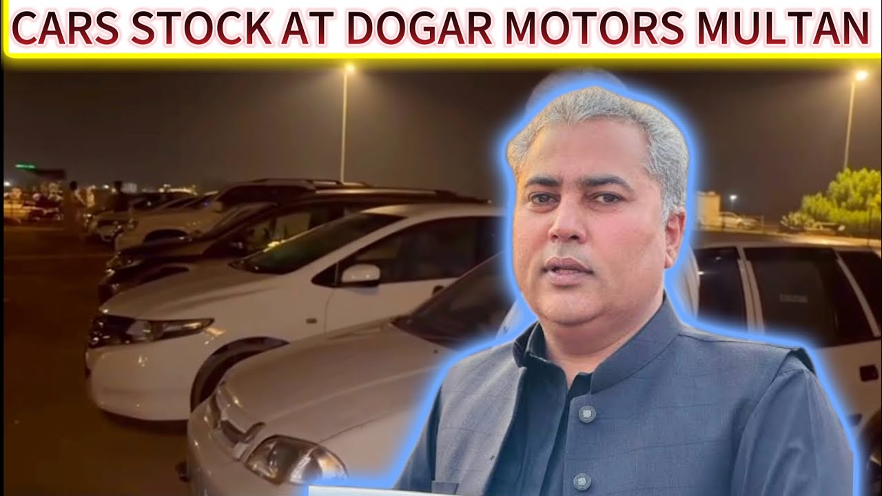 CARS STOCK FOR SALE AT DOGAR MOTORS MULTAN 