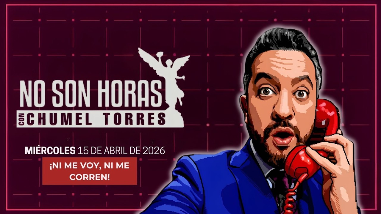 En Vivo | No Son Horas con Chumel Torres | 15/04/26