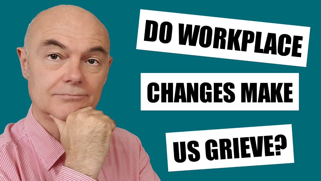Do workplace changes make us grieve? Tips to manage the change curve