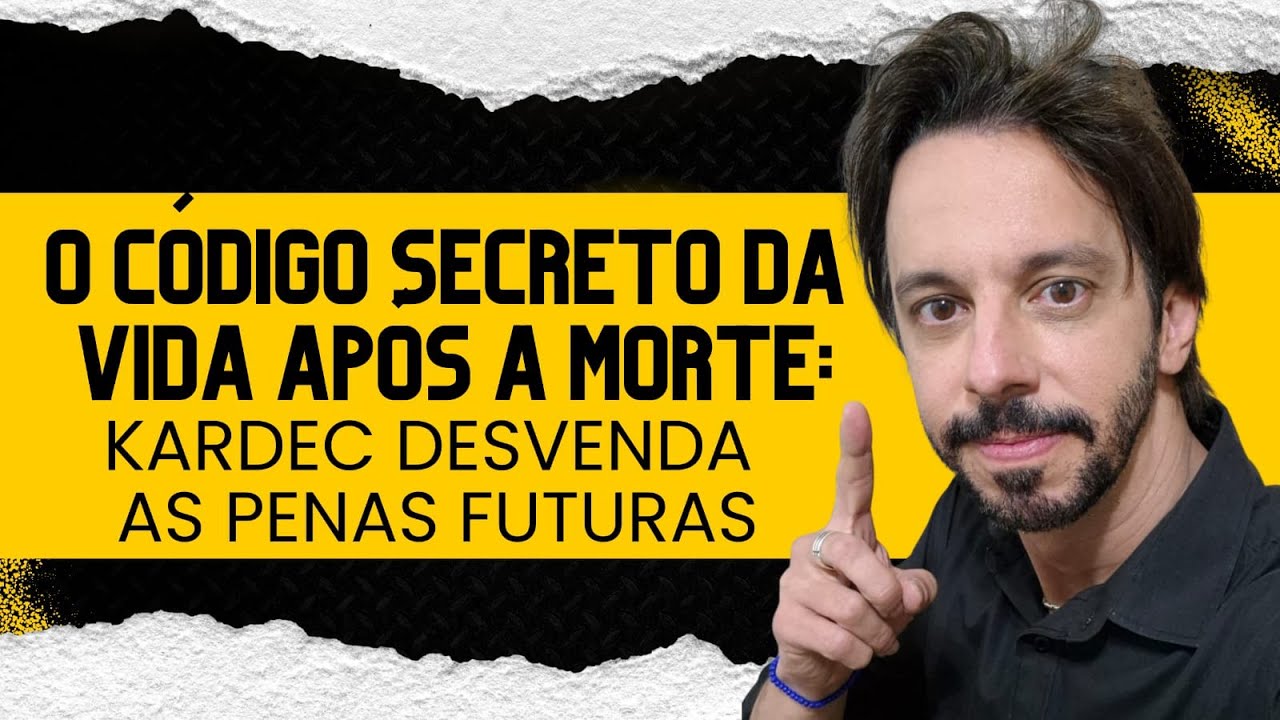 O CÓDIGO SECRETO DA VIDA APÓS A MORTE: KARDEC DESVENDA AS PENAS FUTURAS