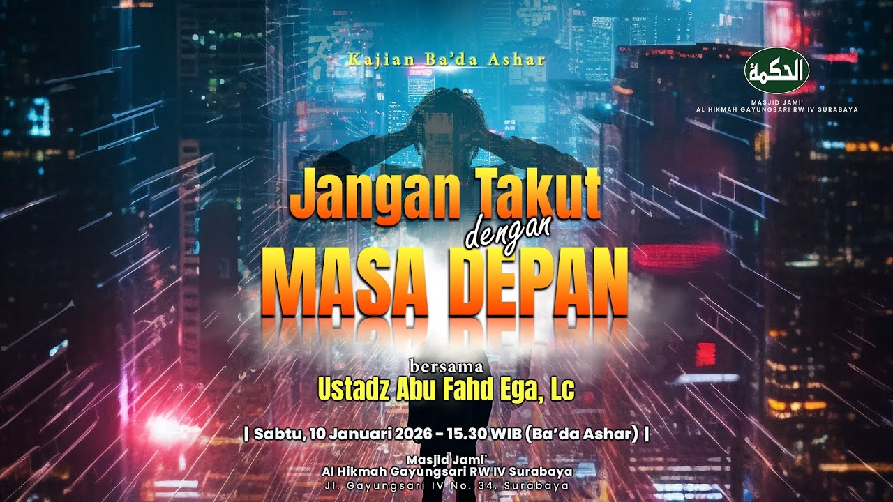 Jangan Takut dengan Masa Depan - Ustadz Abu Fahd Ega, Lc