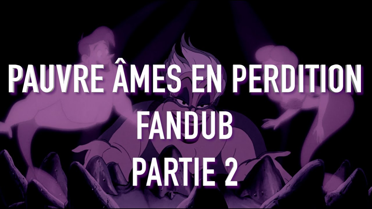 PAUVRES ÂMES EN PERDITION FANDUB PARTIE 2