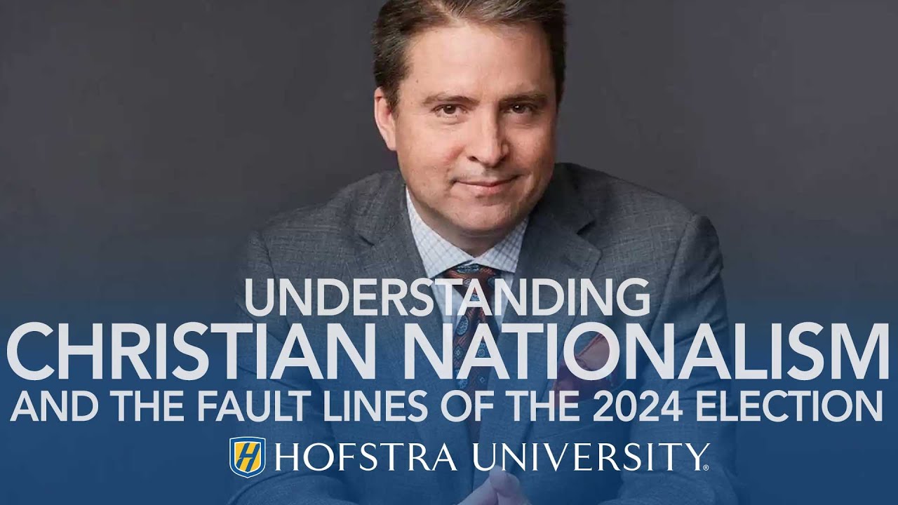 Understanding Christian Nationalism and the Fault Lines of the 2024 Election | Hofstra University