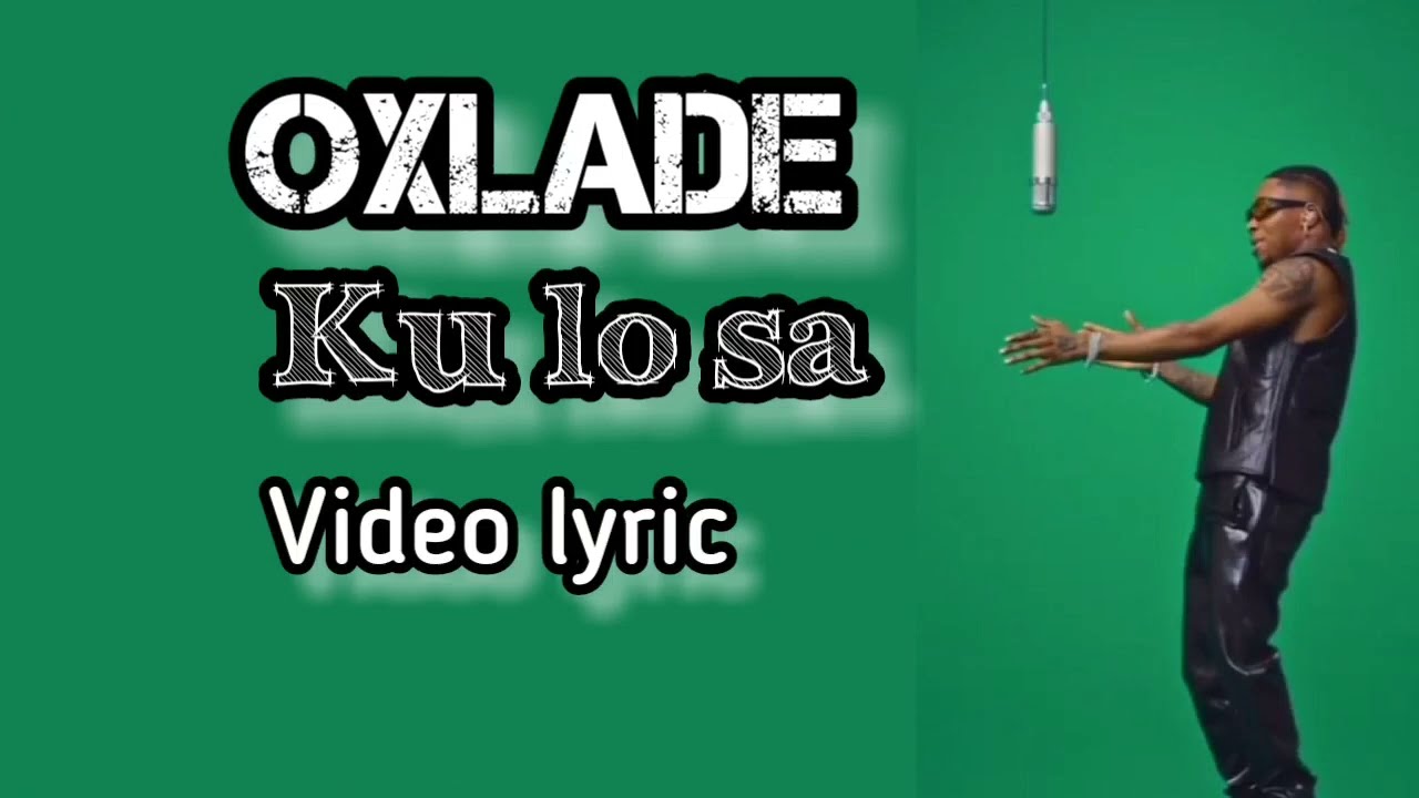 Oxlade - KU LO SA (Official Video Lyric)