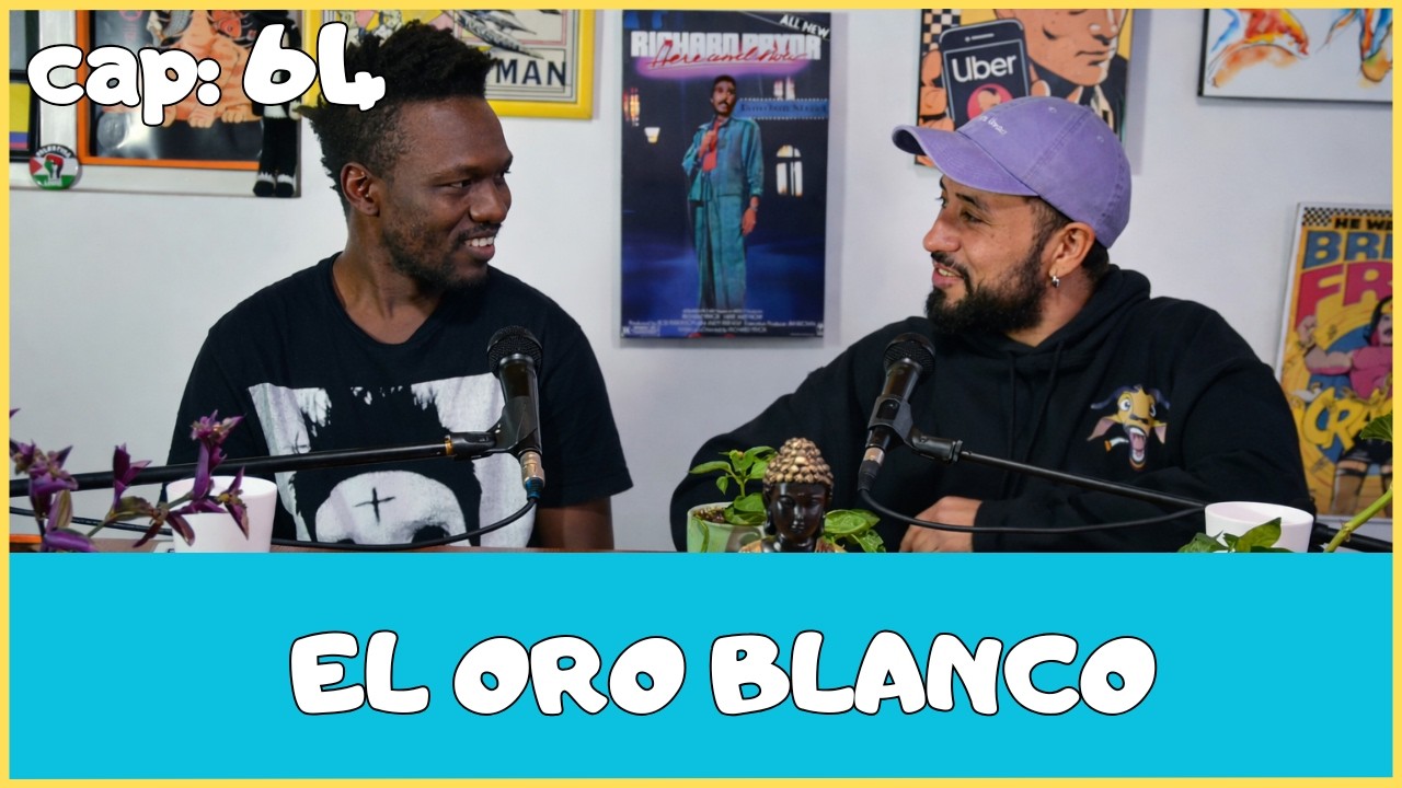 Arroz con Huevo- Podcast. Capitulo #64 - EL Oro Blanco