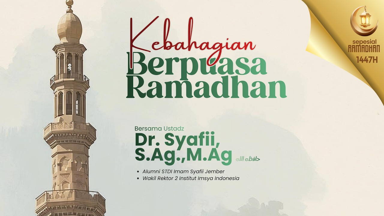 Kebahagian Berpuasa Ramadhan - Ustadz Dr. Syafii.,S.Ag.,M.Ag