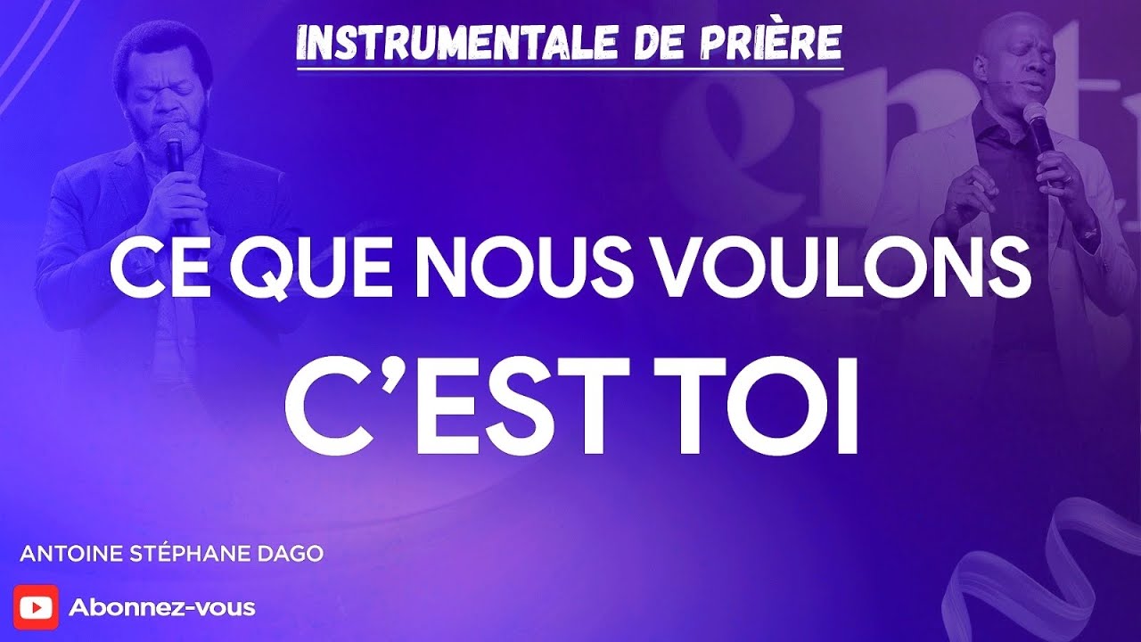 CE QUE NOUS VOULONS C'EST TOI - Instrumentale de Prière