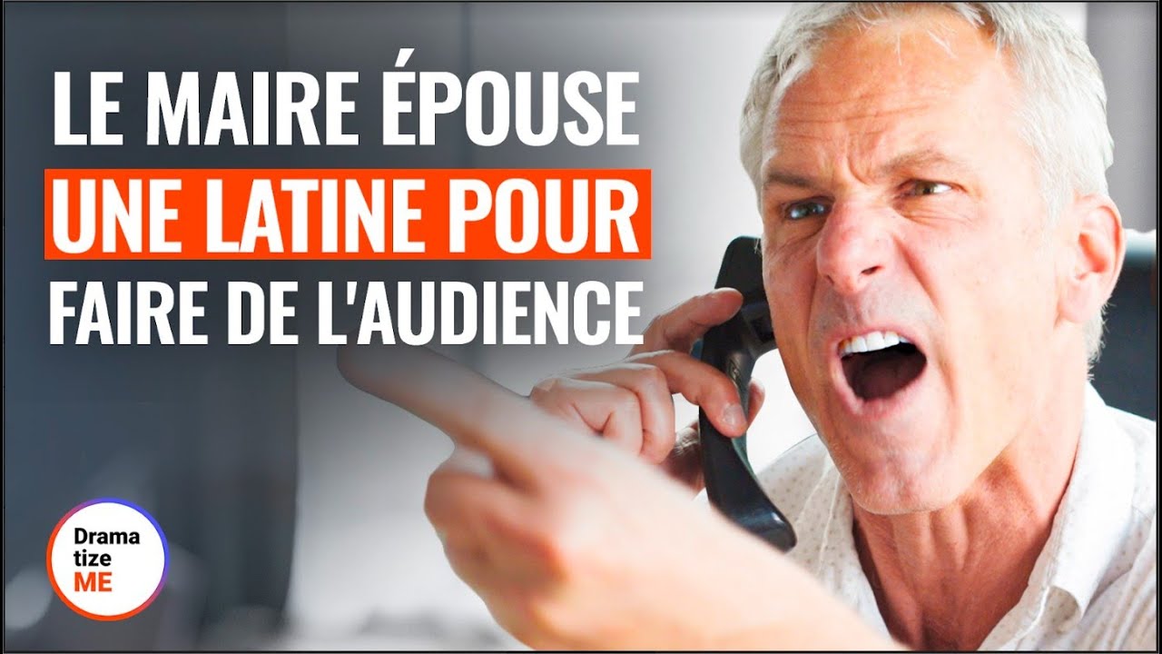 LE MAIRE ÉPOUSE UNE LATINE POUR FAIRE DE L'AUDIENCE - @DramatizeMeFrance