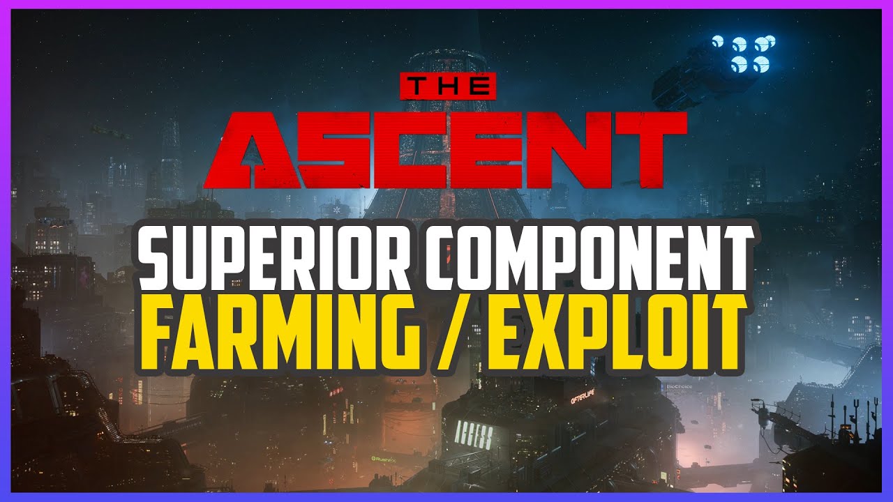 The Ascent - How to Farm for Superior Components Fast (Superior Components Farm/Exploit)