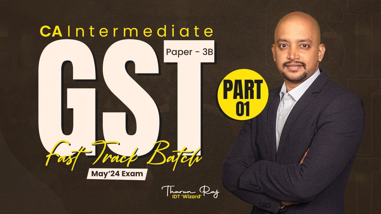 CA INTER GST | MAY 24 | FAST TRACK BATCH | PART 1
