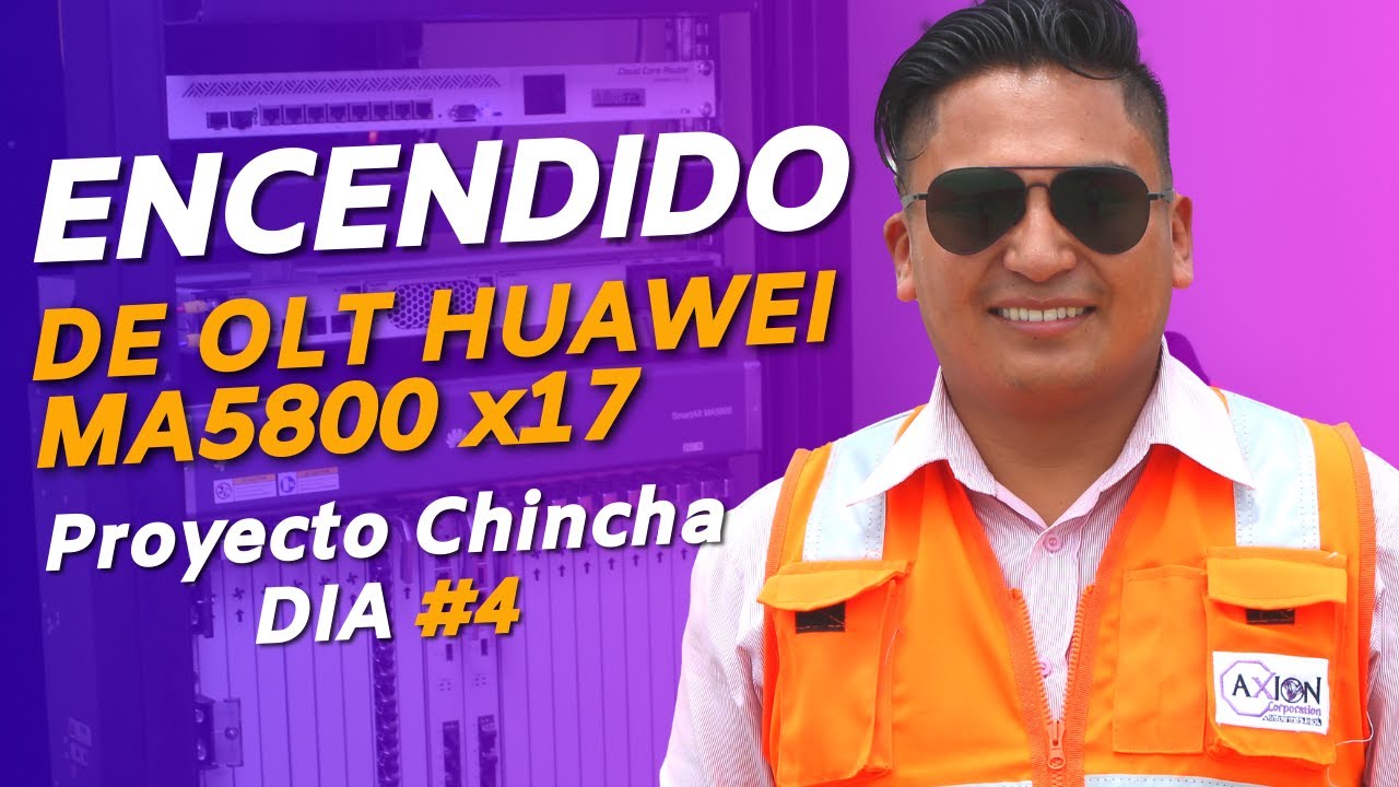 ENCENDIDO DE OLT HUAWEI MA5800 x17 | PROYECTO CHINCHA PARTE #3