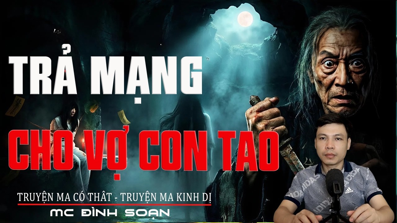 TRẢ MẠNG CHO VỢ CON TAO : Trả Nghiệp Cả Đời [KINH DỊ] | Truyện Ma Tâm Linh | Truyện Ma Mới