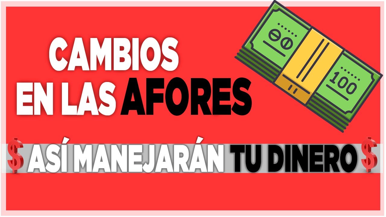 AFORES - Cambios en tu AFORE ¿Cuál me conviene más? ¡Es TU DINERO!