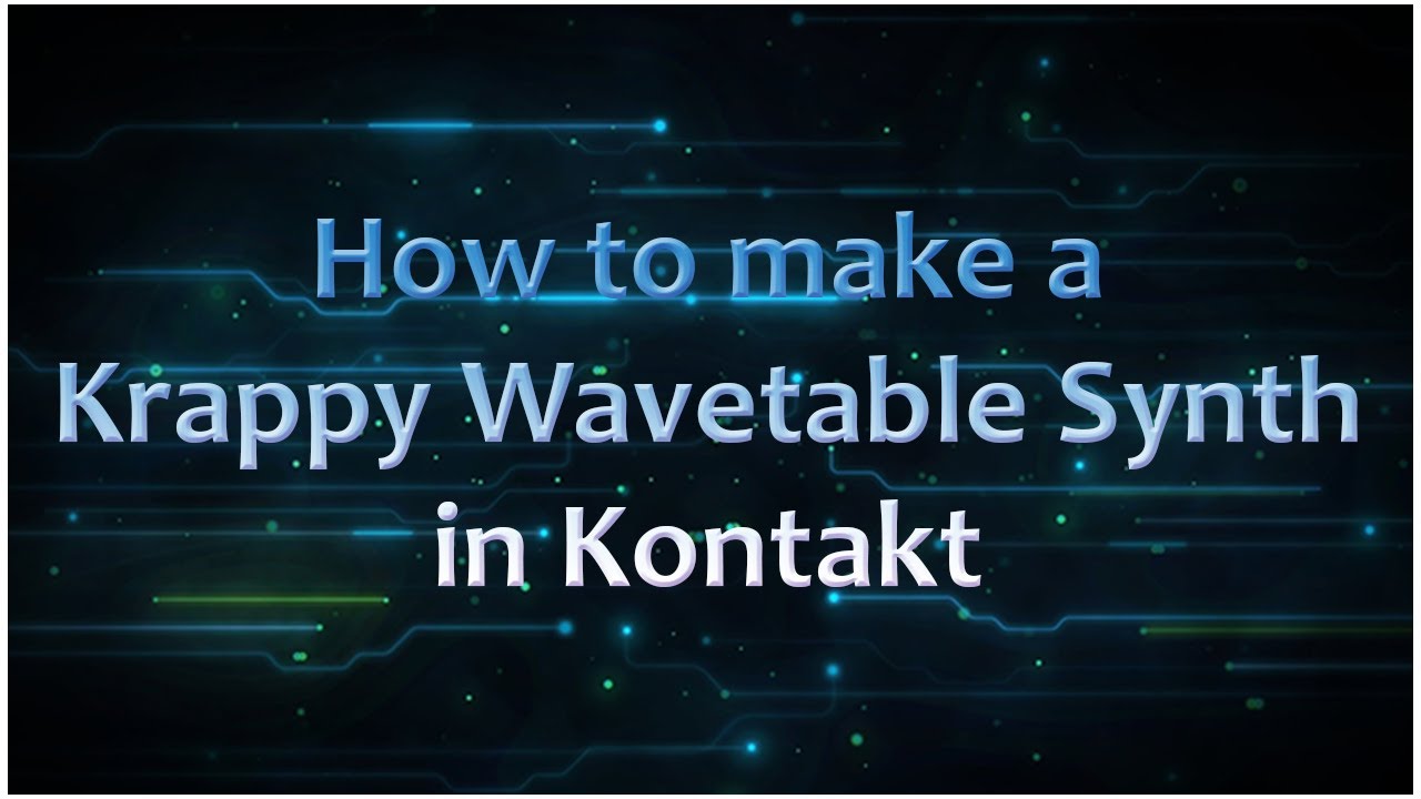 How to make a Krappy Wavetable Synth in Kontakt