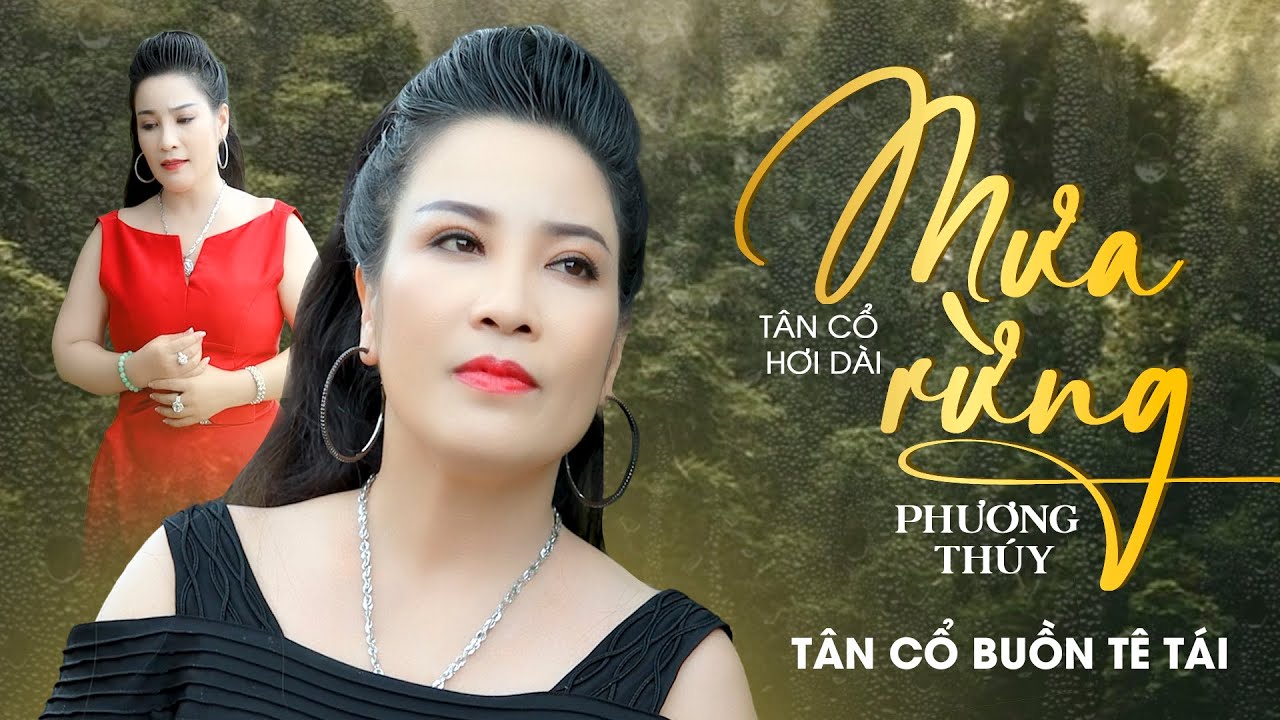 T&ecirc; T&aacute;i L&ograve;ng Khi Nghe T&acirc;n Cổ Mưa Rừng - Phương Th&uacute;y ✔ T&acirc;n Cổ Hơi D&agrave;i Mới Nhất 2022