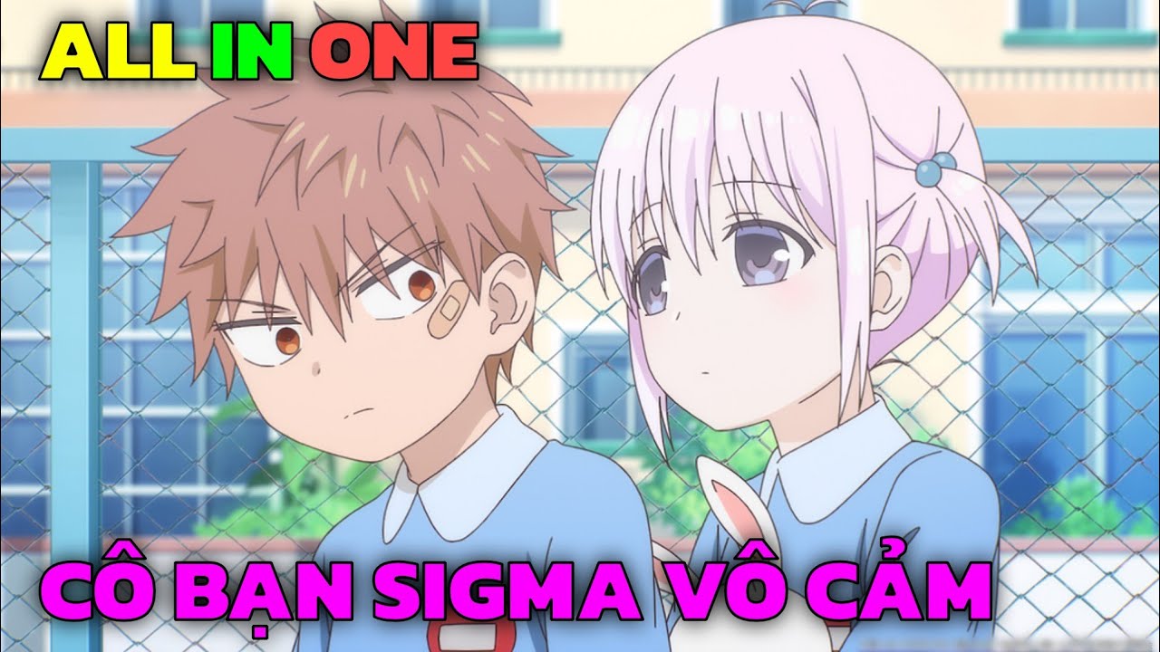 ALL IN ONE | Cô Bạn Sigma Hay Che Giấu Cảm Xúc | Tập 1-12 | Tóm Tắt Anime