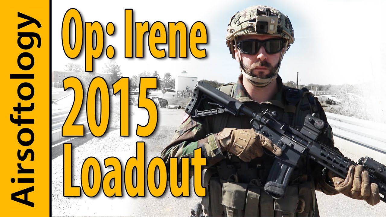 Op: Irene 2015 Loadout | Getting Loaded | Airsoftology