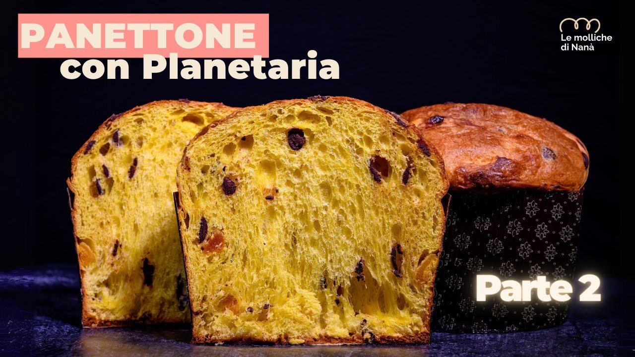 PANETTONE fatto in casa con la planetaria - lievito madre - ricetta spiegata passo passo - PARTE 2