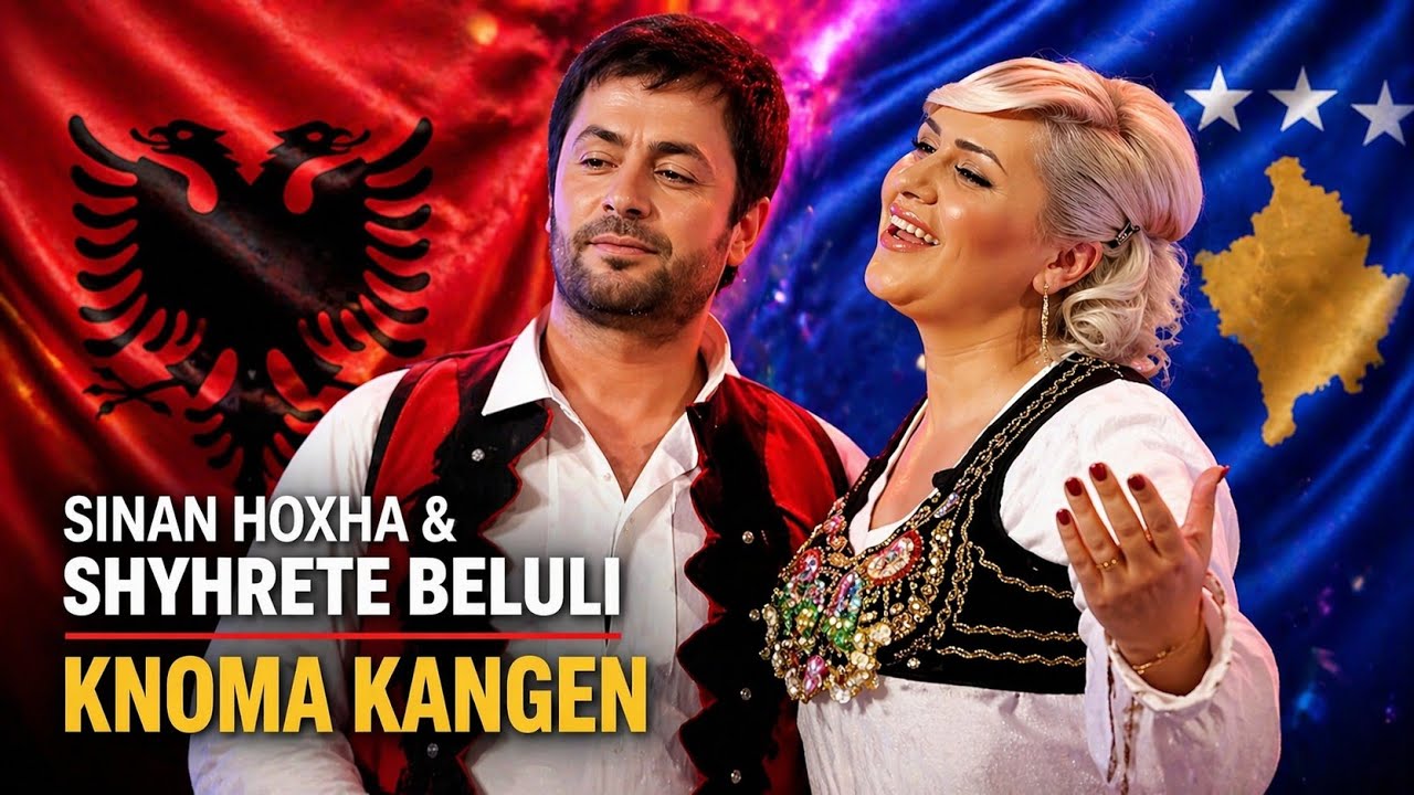 Sinan Hoxha & Shyhrete Beluli - Knoma Kangen