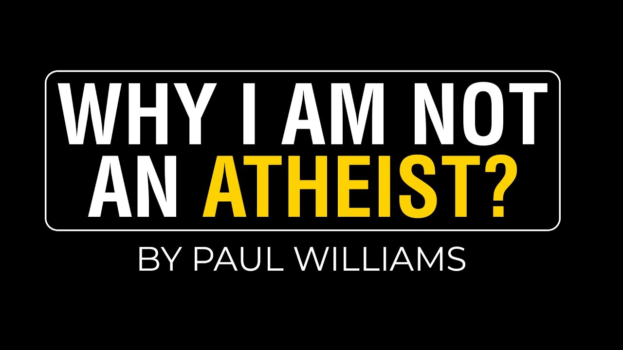 Why I am not an atheist