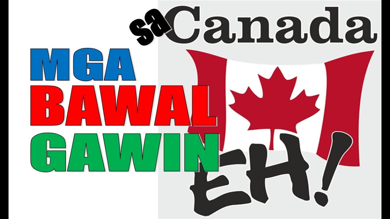 MGA BAWAL GAWIN SA CANADA | TAGALOG | BUHAY SA CANADA