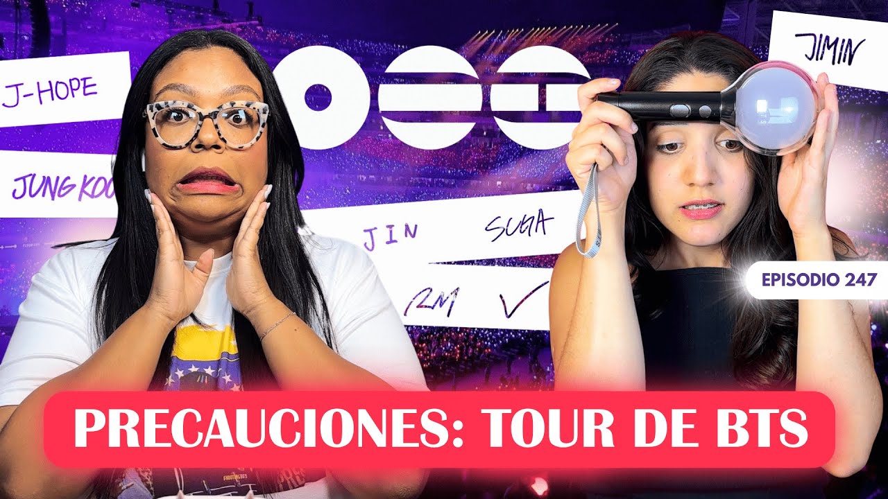 Preocupaciones: Tour de BTS - EP 247