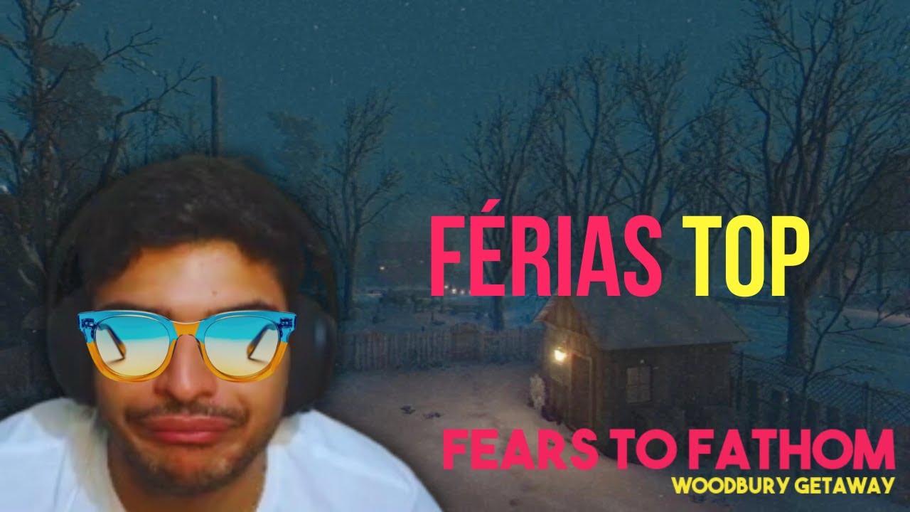 MELHOR FÉRIAS DA MINHA VIDA - FEARS TO FATHOM - WOODBURY GETAWAY - PARTE 1