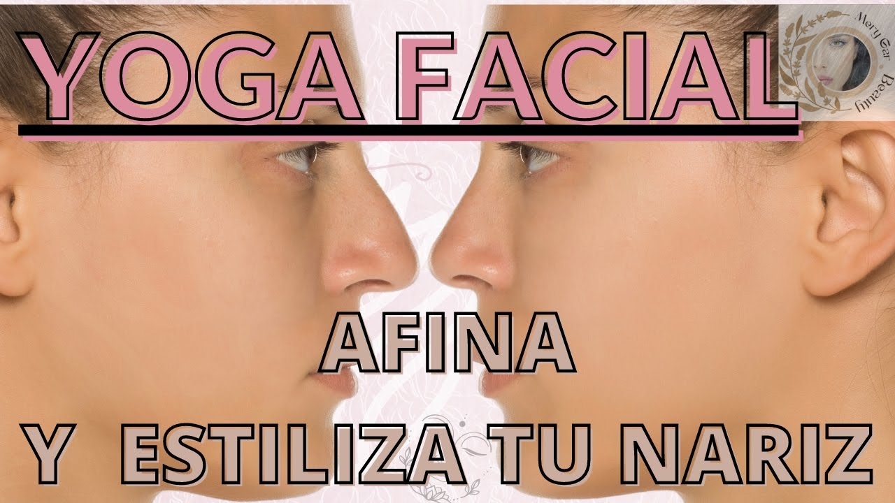 [YOGA FACIAL] Afina y estiliza tu NARIZ