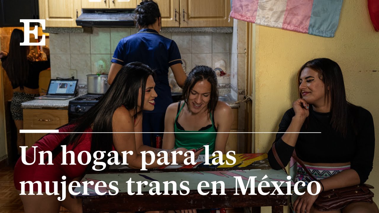 Un HOGAR para las MUJERES TRANS en Ciudad de MÉXICO | El País
