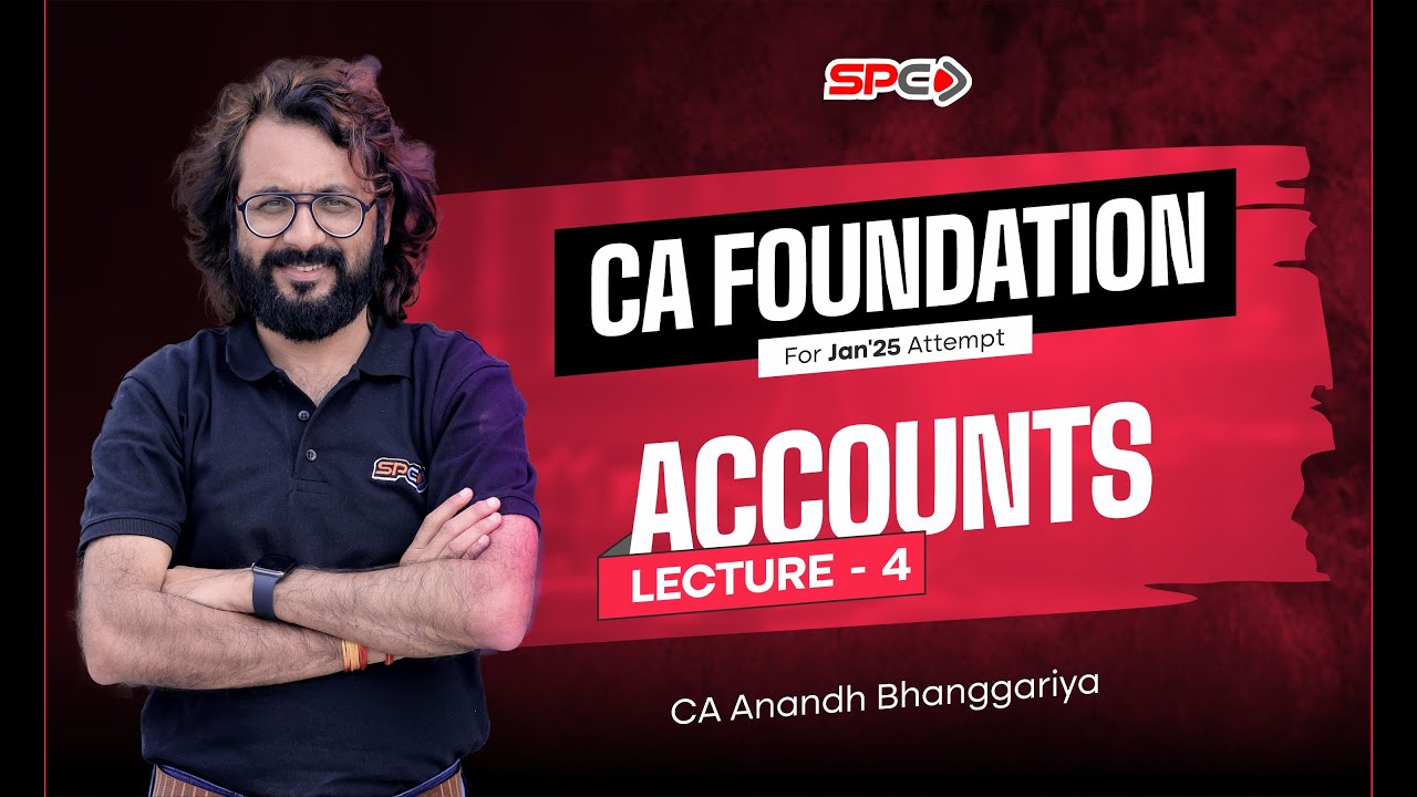 CA Foundation Accounts -4 By CA Anandh Bhanggariya | Accounts | CA Foundation for Jan 25 | SPC