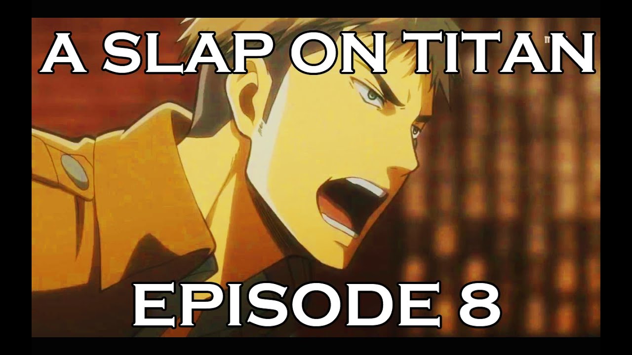 A SLAP ON TITAN 08: Assault on the Armory